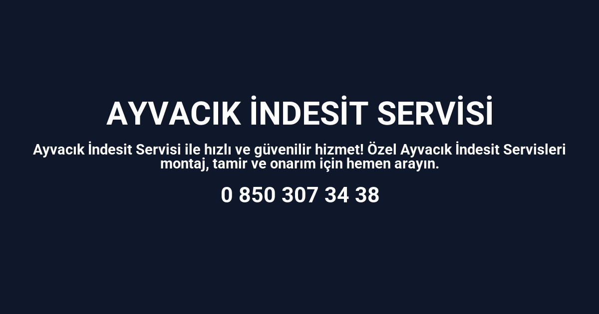 Ayvacık İndesit Servisi